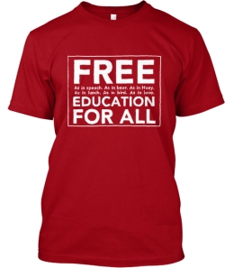 Tee shirt: "Free. As in speech. As in beer. As in Huey. As in lunch. As in bird. As in love. Education for all."